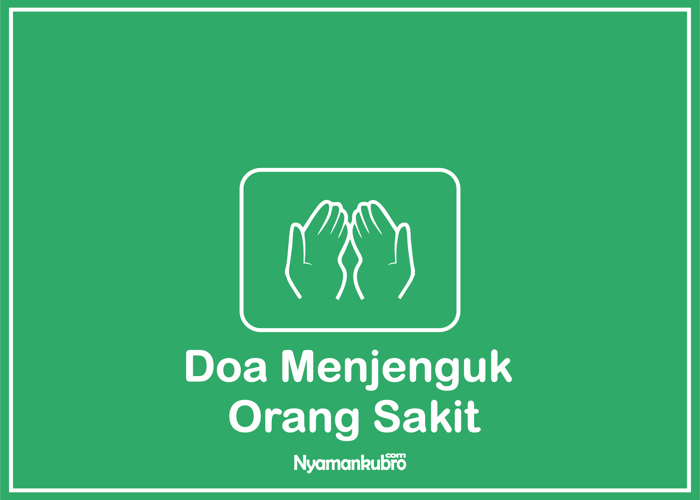 Doa Menjenguk Orang Sakit Doa Untuk Orang Sakit Lengkap